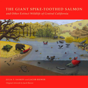 The Giant Spike-Toothed Salmon and Other Extinct Wildlife of Central California